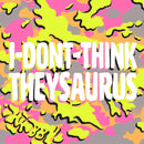 I Don't Think Theysaurus